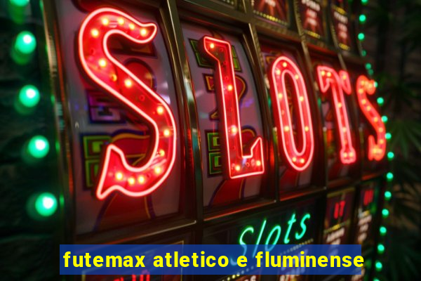 futemax atletico e fluminense